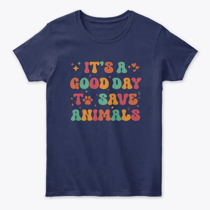 It’s A Good Day To Save Animals