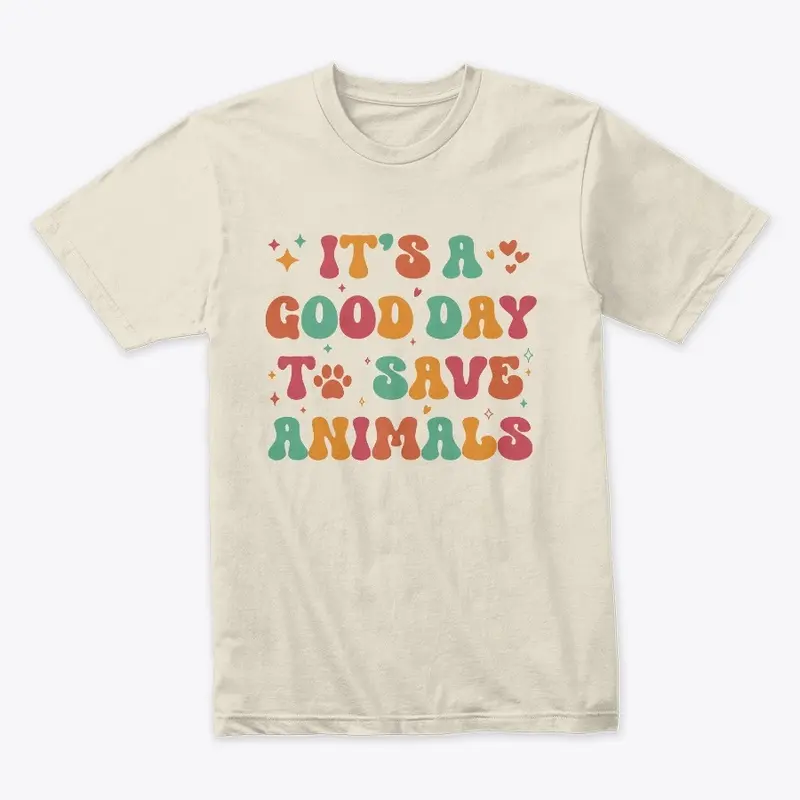 It’s A Good Day To Save Animals